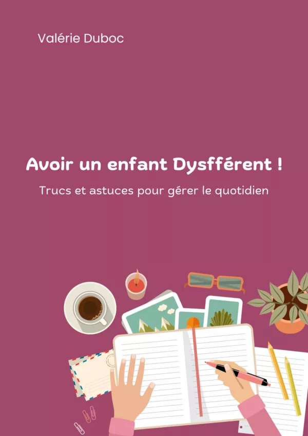 Avoir un enfant Dysfférent : Trucs et astuces pour gérer le quotidien